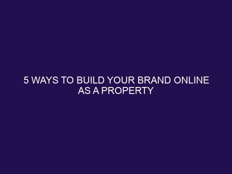 5 Ways to Build Your Brand Online as a Property Manager