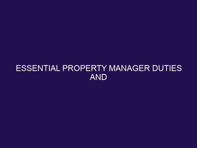 Essential Property Manager Duties and Responsibilities To Know Before Hiring