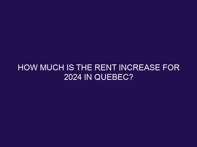 How much is the rent increase for 2024 in Quebec? rentincrease