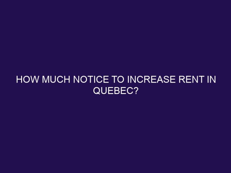 How much notice to increase rent in Quebec?
