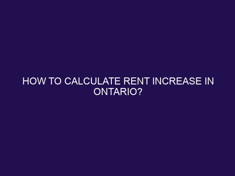 How to calculate rent increase in Ontario? rentincrease