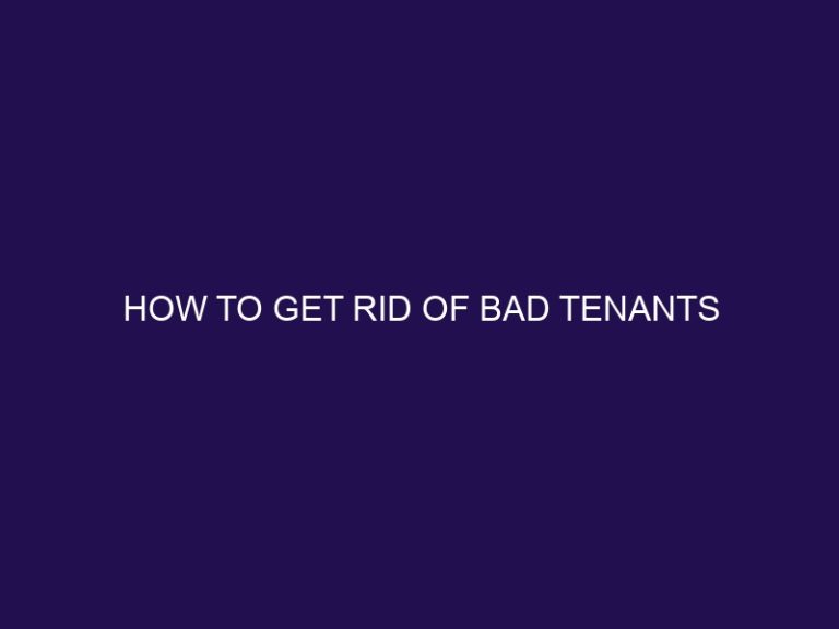 How to Get Rid of Bad Tenants