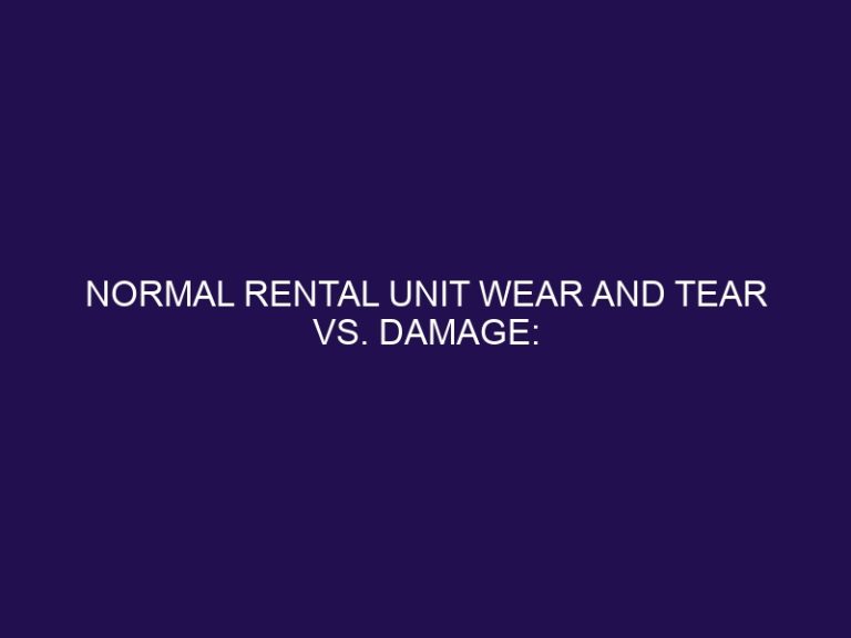 Normal Rental Unit Wear And Tear Vs. Damage: What’s The Difference?