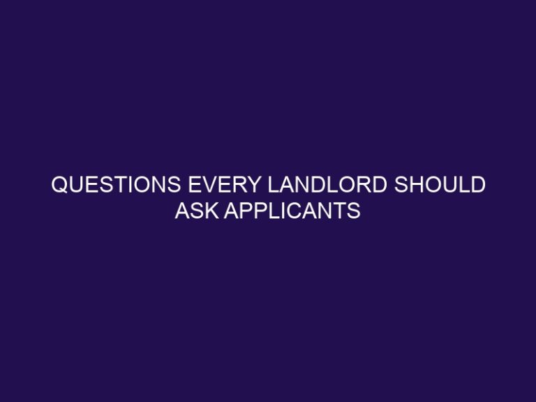 Questions Every Landlord Should Ask Applicants Before They Sign A Lease