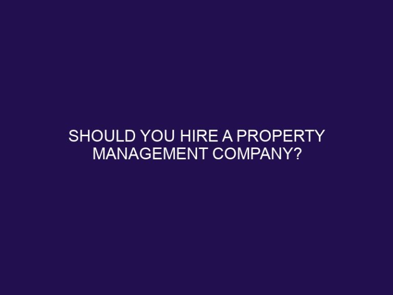 Should you hire a property management company?