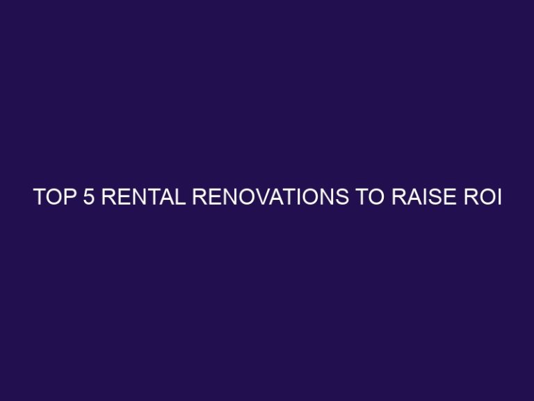 Top 5 Rental Renovations to Raise ROI