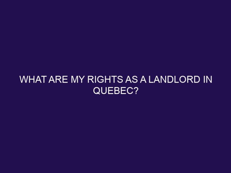 What are my rights as a landlord in Quebec?