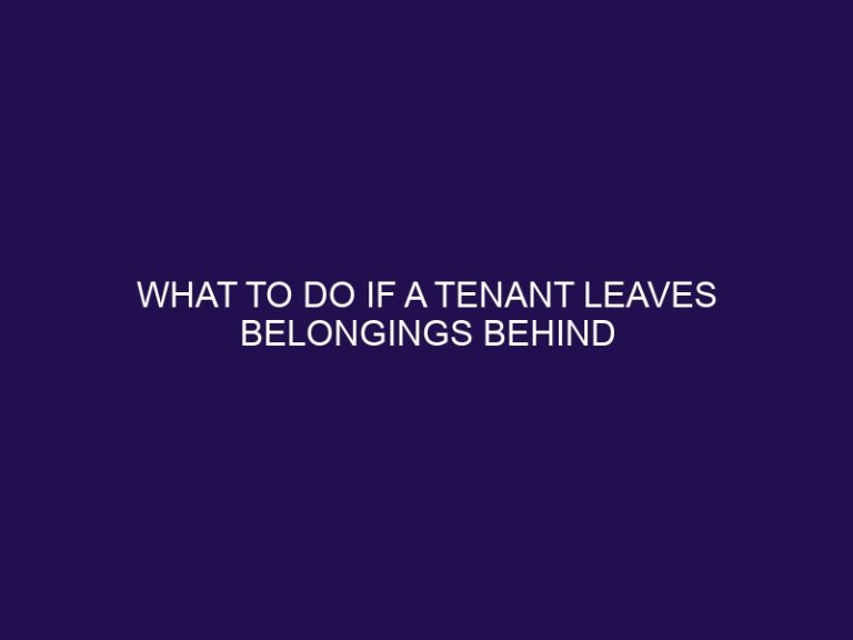 What to Do If a Tenant Leaves Belongings Behind