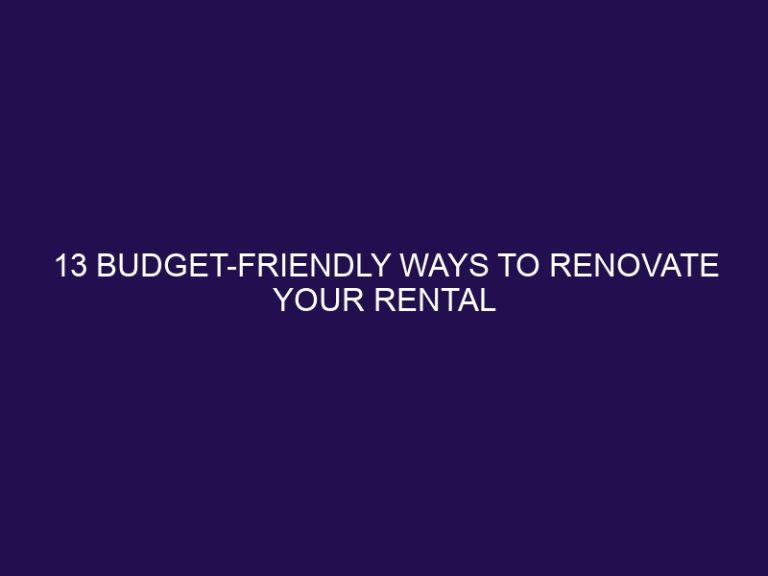 13 Budget-Friendly Ways to Renovate Your Rental Property in 2023