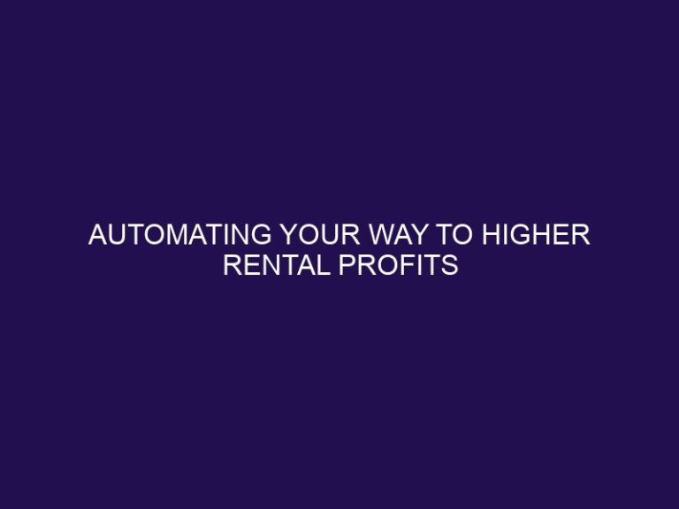 Automating Your Way to Higher Rental Profits