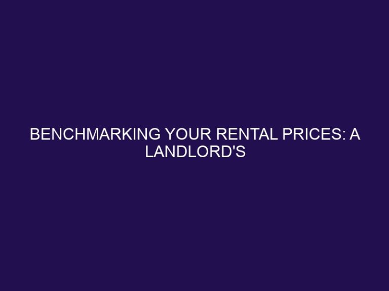 Benchmarking Your Rental Prices: A Landlord’s Guide