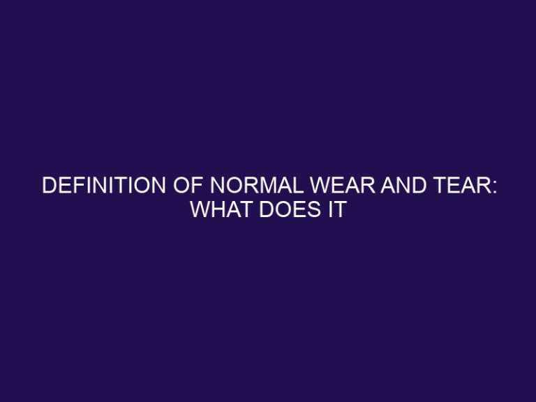 Definition of Normal Wear and Tear: What Does It Actually Mean?