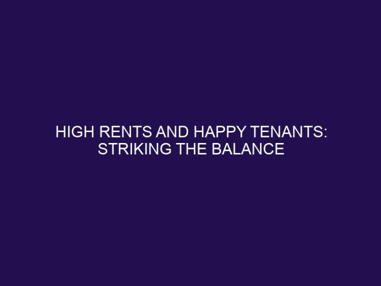 High Rents and Happy Tenants: Striking the Balance