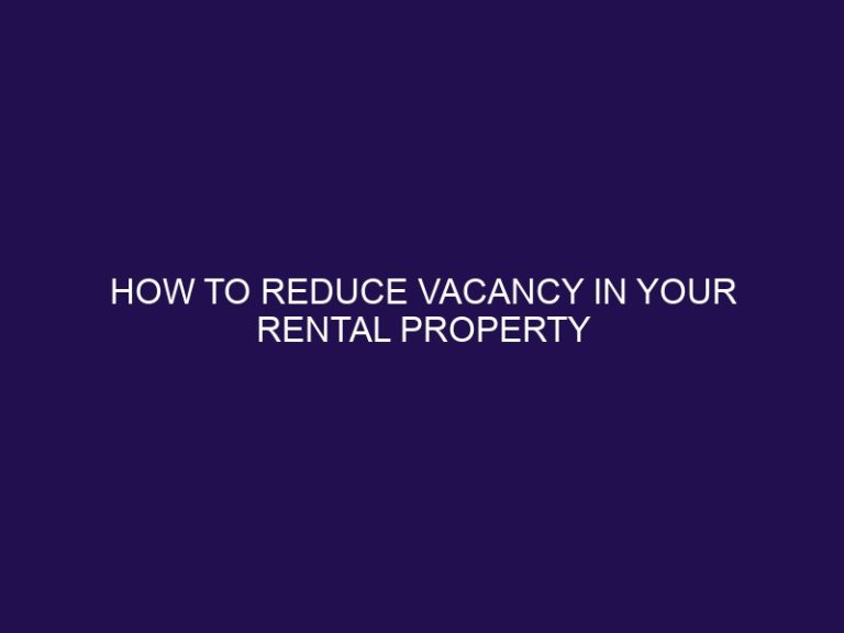 How to Reduce Vacancy in Your Rental Property