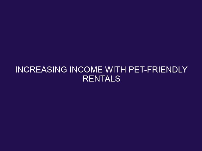 Increasing Income with Pet-Friendly Rentals