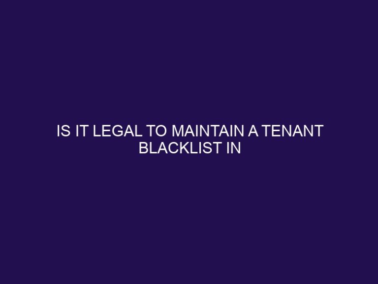 Is It Legal To Maintain A Tenant Blacklist in Canada