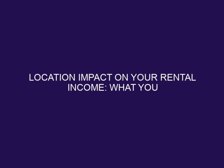 Location Impact on Your Rental Income: What You Need to Know