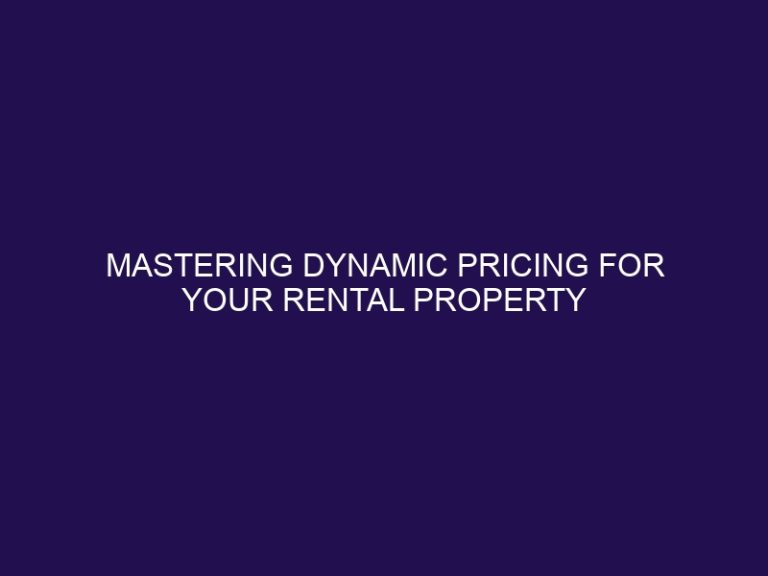 Mastering Dynamic Pricing for Your Rental Property