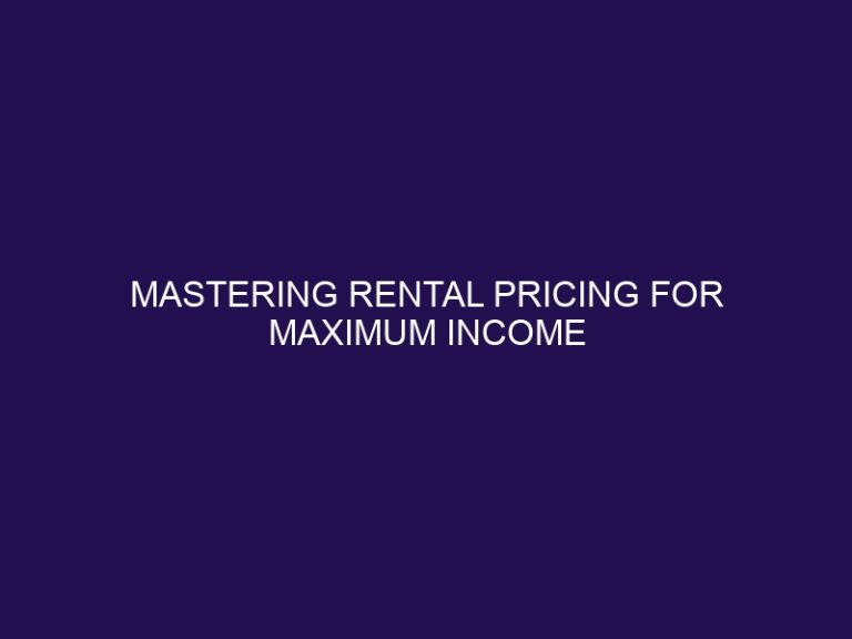 Mastering Rental Pricing for Maximum Income