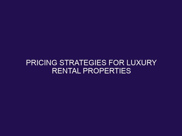 Pricing Strategies for Luxury Rental Properties