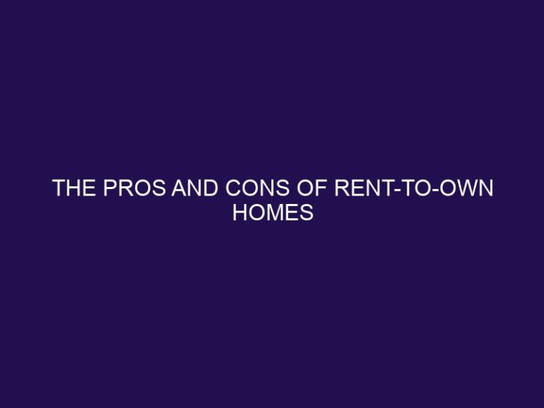 The Pros and Cons of Rent-to-Own Homes