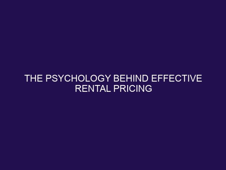 The Psychology Behind Effective Rental Pricing