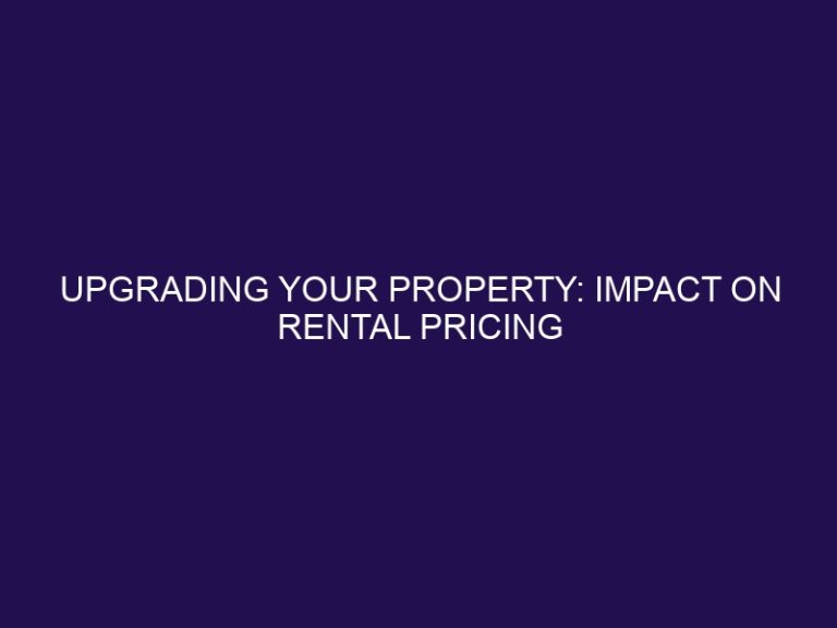 Upgrading Your Property: Impact on Rental Pricing