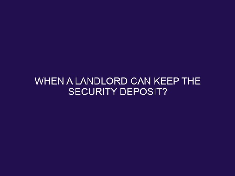 When a Landlord Can Keep the Security Deposit?