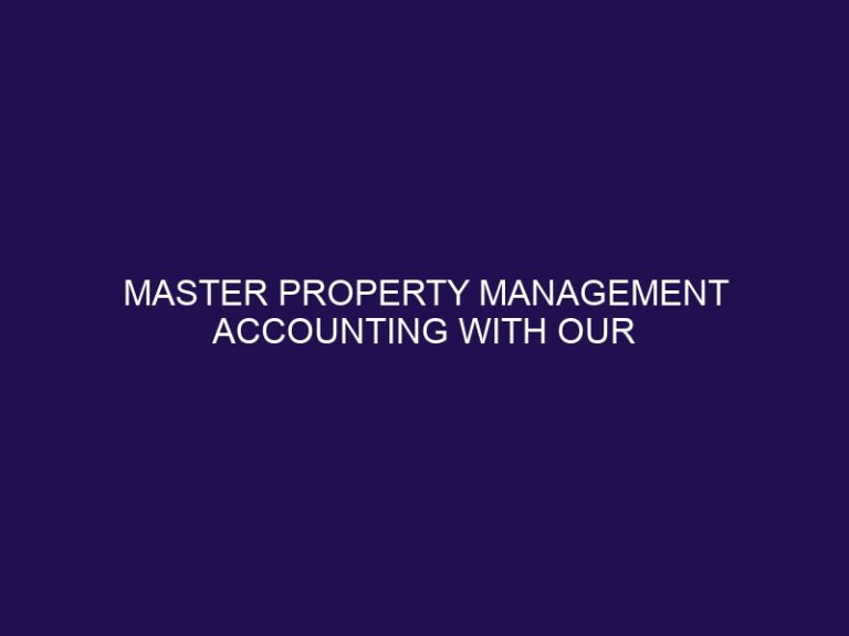 Master Property Management Accounting with Our Ultimate Guide